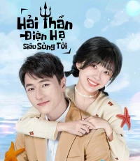 Hải Thần Điện Hạ Siêu Sủng Tôi - My Dear Poseidon (2022)