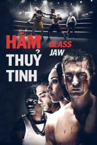 Hàm Thủy Tinh - Glass Jaw (2018)