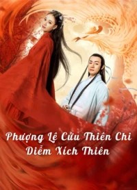 Phượng Lệ Cửu Thiên - Diễm Xích - Love In The Land Of Immortality (2020)