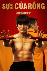 Sự Ra Đời Của Rồng - Birth of The Dragon (2016)