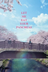 Tớ Muốn Ăn Tụy Của Cậu - Let Me Eat Your Pancreas (2017)