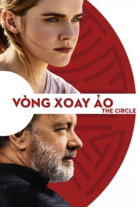 Vòng Xoay Ảo - The Circle (2017)