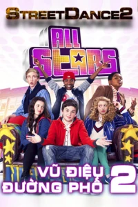 Vũ Điệu Đường Phố 2 - StreetDance: All Stars (2013)